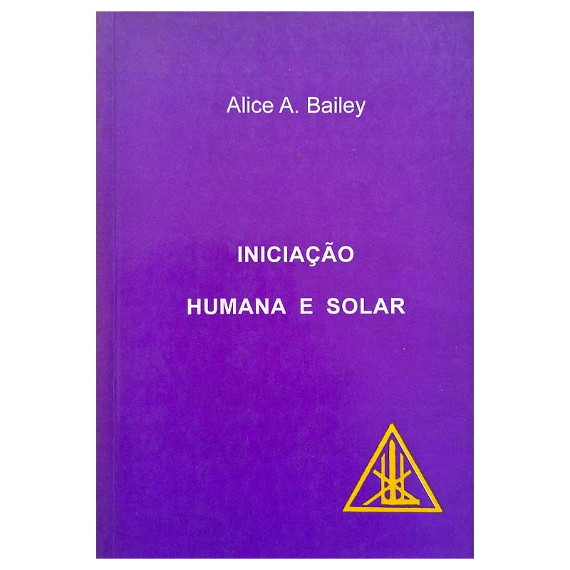 Iniciação Humana e Solar – Alice A. Bailey