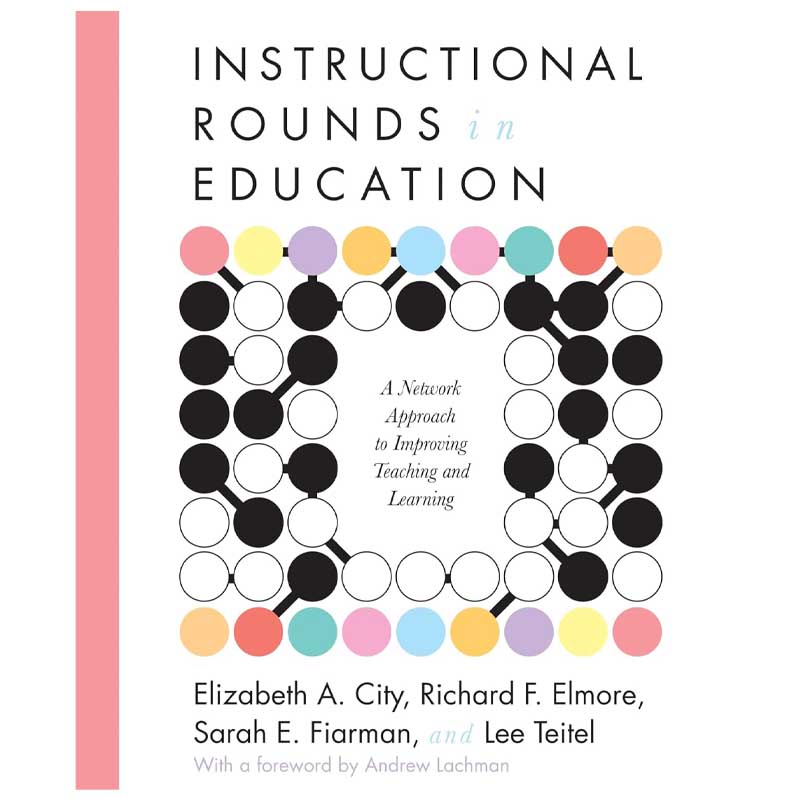 Livro Instructional Rounds in Education. Uma abordagem em rede para melhorar o ensino e a aprendizagem.  Autores