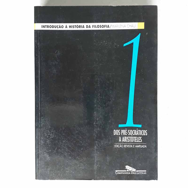 Introdução à História da Filosofia Volume 1 Dos Pré-Socráticos a Aristóteles (Marilena Chaui)