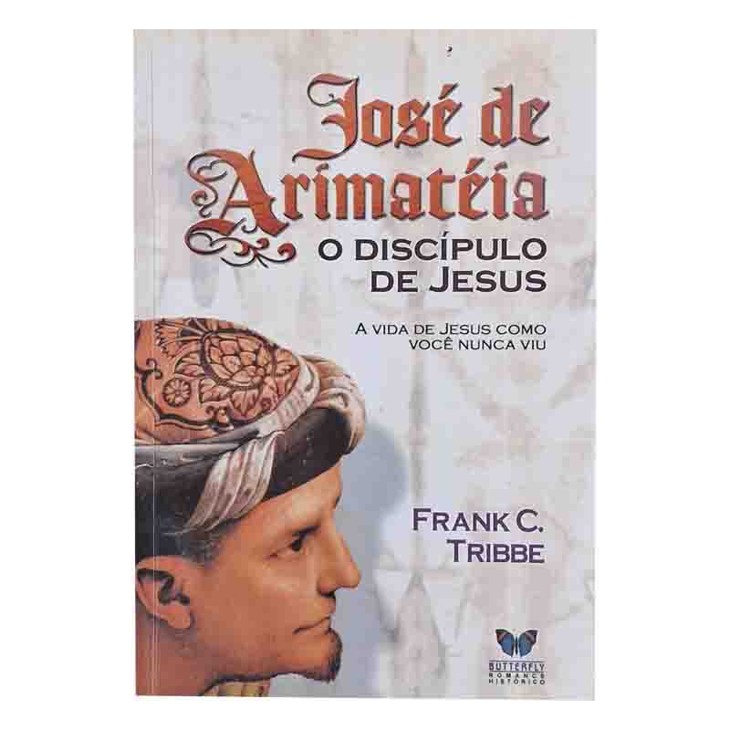 José de Arimateia o discpulo de jesus