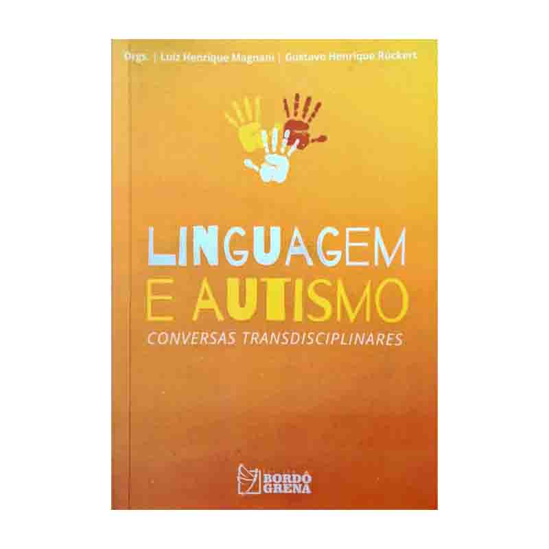 Linguagem e Autismo: Conversas Transdisciplinares – Luiz Henrique Magnani; Gustavo Henrique Ruckert