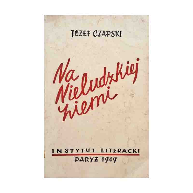 Na Nieludzkiej Ziemi (Na Terra Desumana): Jozef Czapski