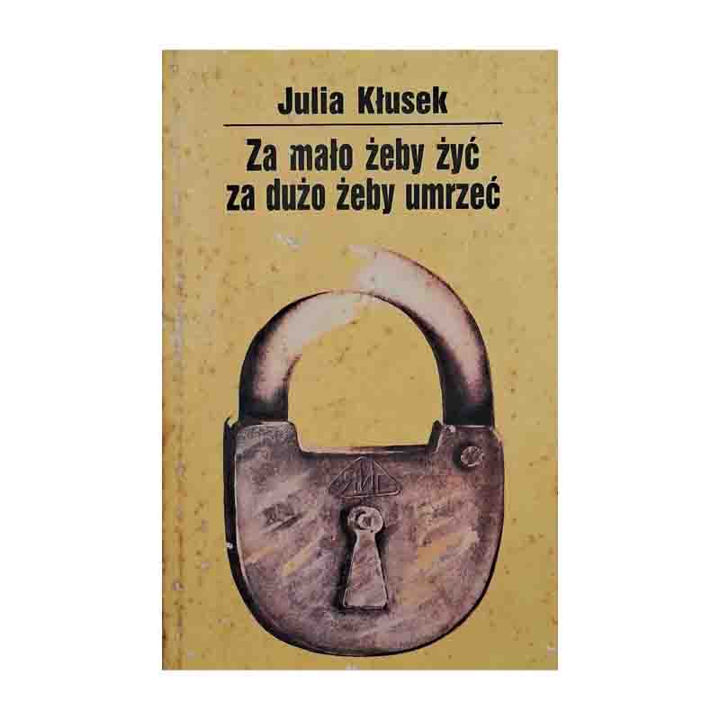 Za Malo Zeby Zyc Za Duzo Zevy Umrzec (Muito Pouco para Viver Muito): Julia Klusek