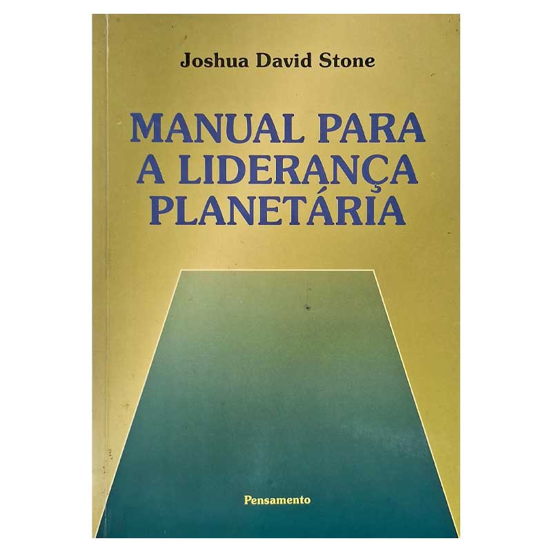 Manual para a Liderança Planetária – Joshua David Stone