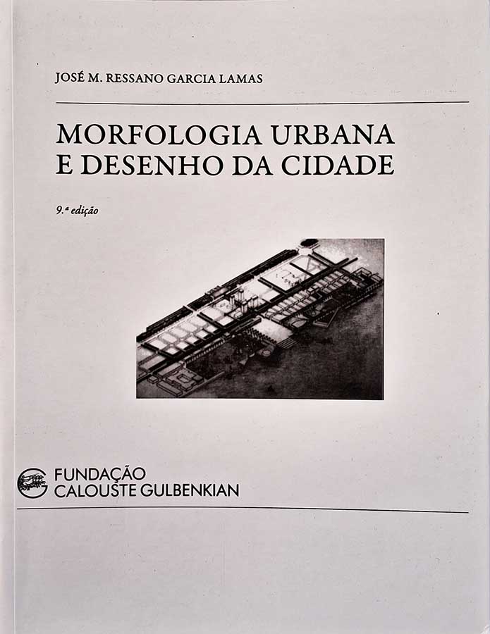 Livro Morfologia Urbana e Desenho da Cidade. 9ª Edição.  Autor: José M. Ressano Garcia Lamas.  Livros Usados.  Editora: Fundação Calouste Gulbenlian. 