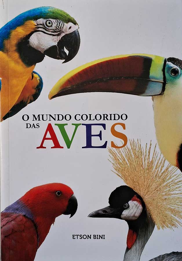 Livro O Mundo Colorido das Aves.  Autor: Etson Bini. 