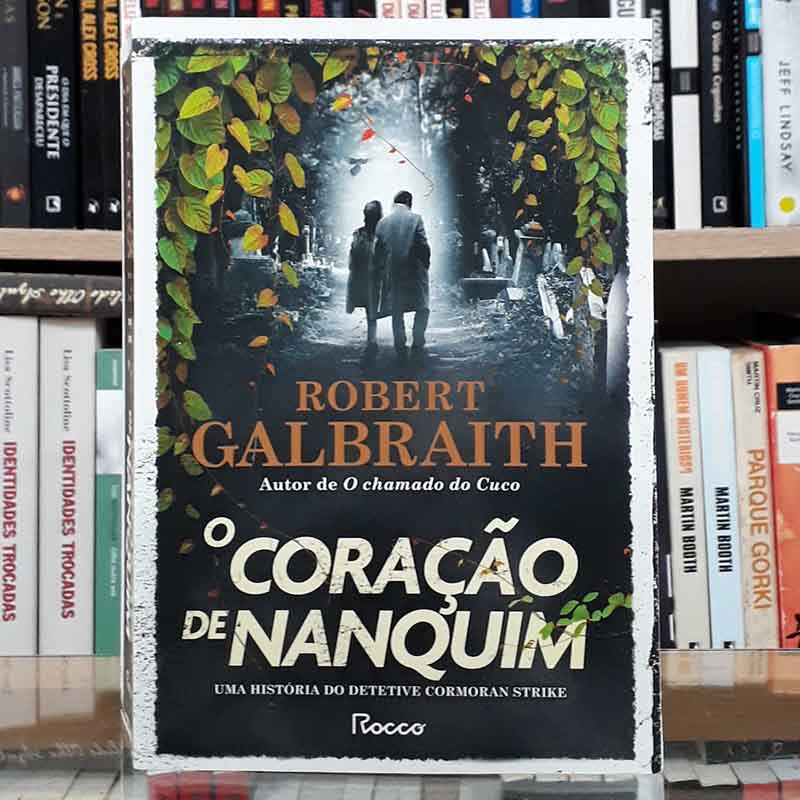 Livro O Coração de Nanquim. Uma história do detetive Cormoran Strike. Autor