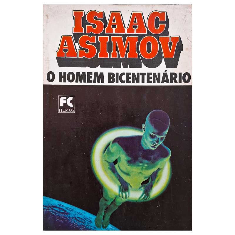 O Homem Bicentenário: Isaac Asimov; Hemus