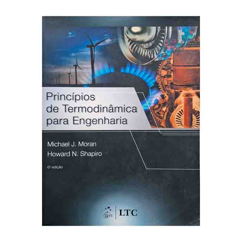 Princípios de Termodinâmica para Engenharia 6ª edição: Michael Moran; Howard Shapiro