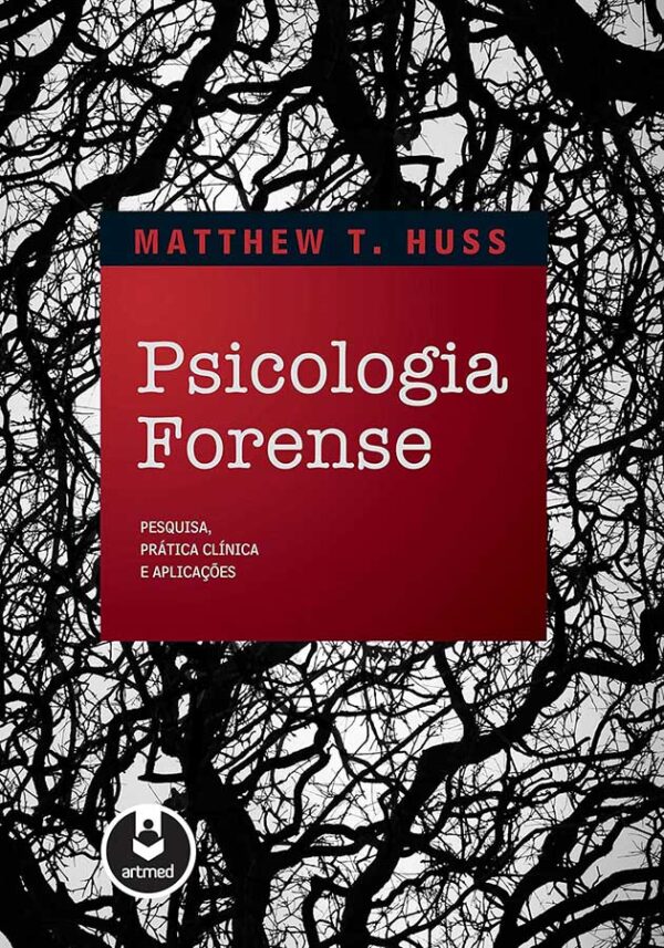 Livro Psicologia Forense. Pesquisa, Prática Clínica e Aplicações. Autor: Matthew T. Huss.  Livros Usados.  Editora: Artmed.  Ano de Edição: 2011. 