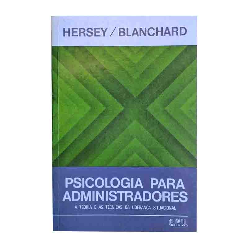 Psicologia para Administradores: Paul Hersey; Kenneth Blanchard