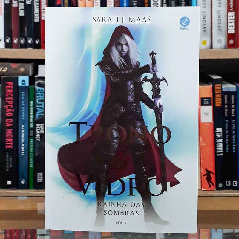 RAINHA DAS SOMBRAS: SÉRIE TRONO DE VIDRO VOLUME 4 (Sarah Maas; Galera Record)