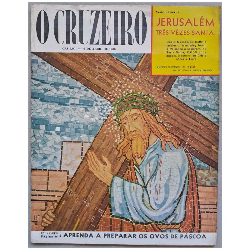 Revista O Cruzeiro 09 Abril 1955.  Aprenda a Preparar Ovos de Páscoa; Amazônia Petróleo e Dólares; Jerusalém Três Vezes Santa