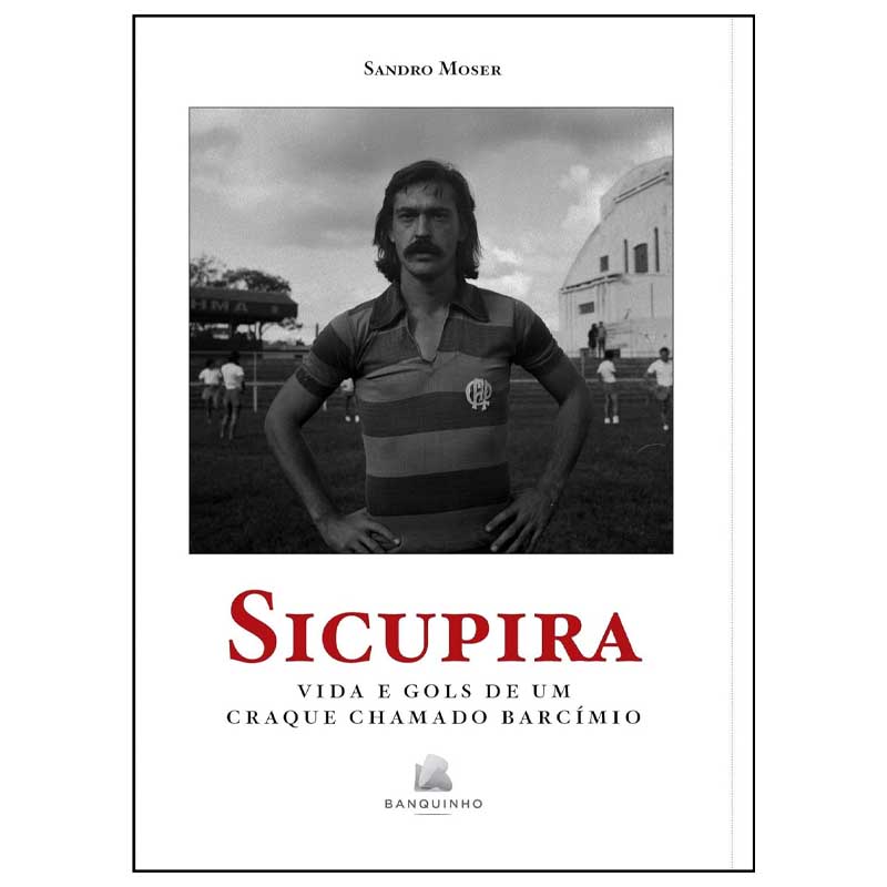 Livro Sicupira  Vida e Gols de Um Craque Chamado Barcímio. Autor