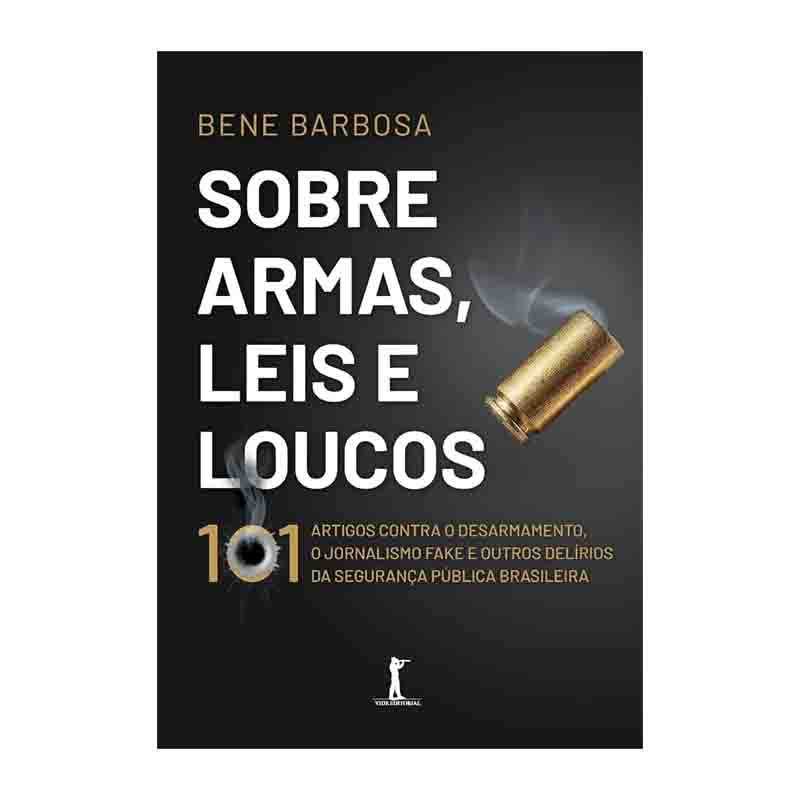 Sobre Armas Leis e Loucos: Bene Barbosa