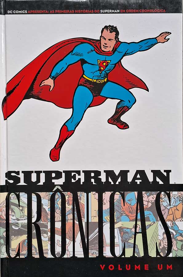 Superman Crônicas Volume 1.   Autores: Jerry Siegel; Joe Shuster.  Graphic Novels seminovos.  Editora: Panini. 