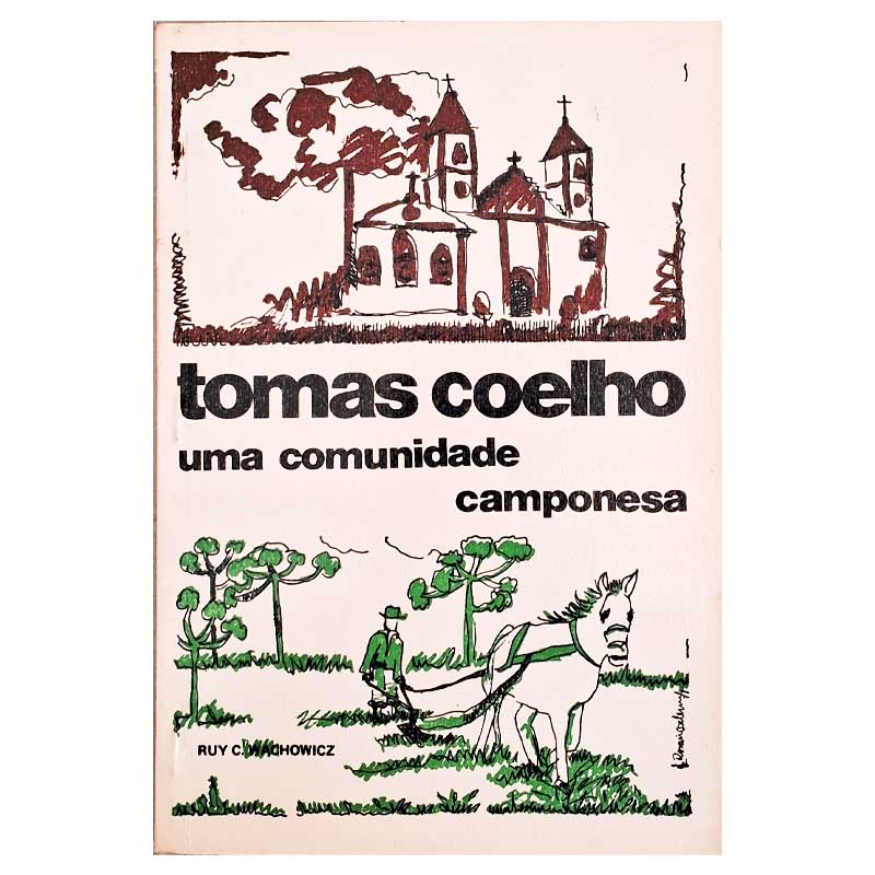 Tomas Coelho uma Comunidade Camponesa (Ruy Christovam Wachowicz)