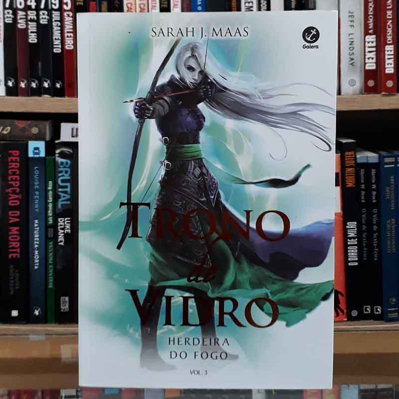 HERDEIRA DO FOGO: SÉRIE TRONO DE VIDRO VOLUME 3 (Sarah Maas; Galera Record)