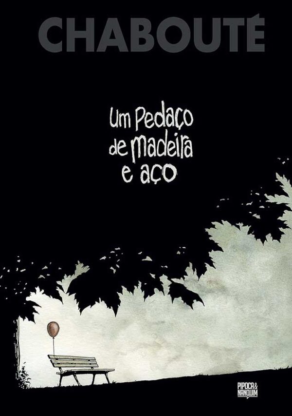 Um Pedaço de Madeira e Aço.  Autor: Christophe Chabouté.  Graphic Novels seminovos.  Editora: Pipoca & Nanquim. 