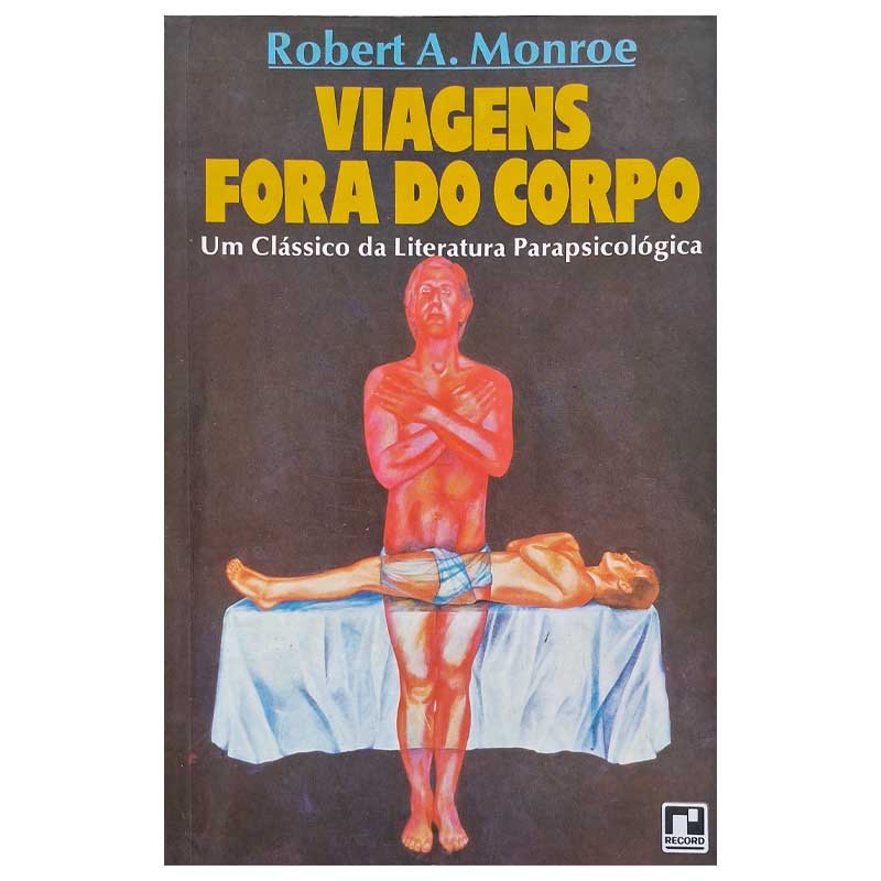 Viagens Fora do Corpo – Robert Monroe