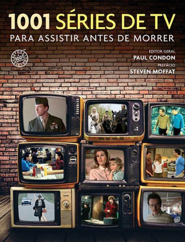 1001 Séries de TV Para Assistir Antes de Morrer.  Autor: Paul Condon. 