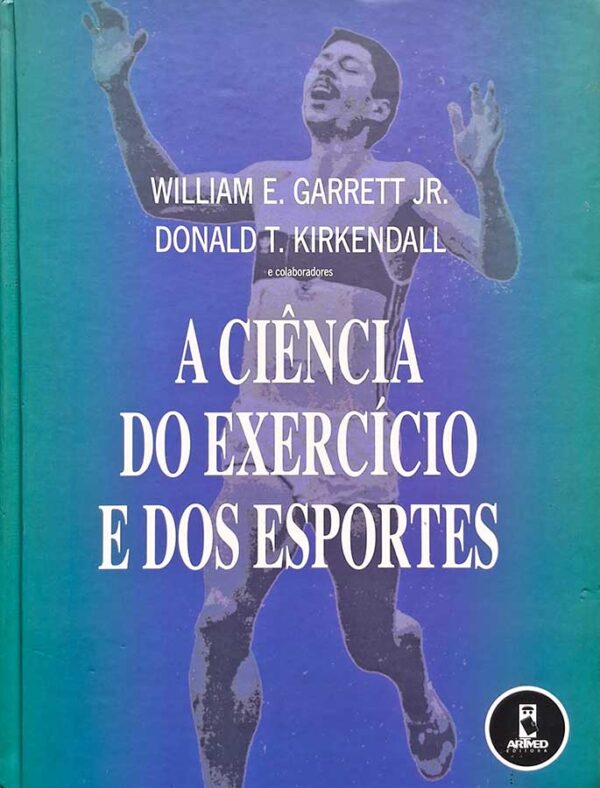 A Ciência do Exercício e dos Esportes.  Autores: William E. Garrett Jr; Donald T. Kirkendall e colaboradores.    Livros usados.  Editora: Artmed. 