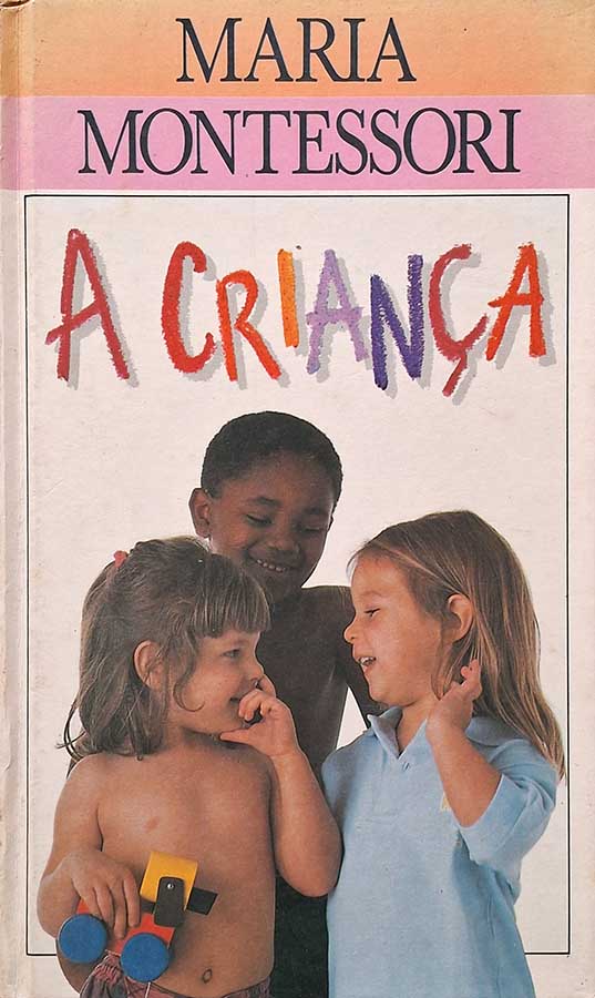 A Criança: Maria Montessori