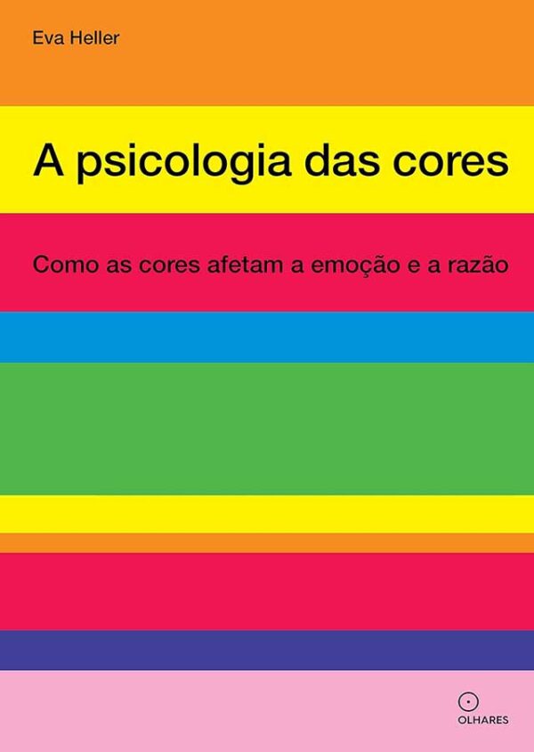 A Psicologia das Cores. Como as cores afetam a emoção e a razão.  Autor: Eva Heller.  Livros usados/seminovos. Percepção da Cor. Teoria da Cor.  Editora: Olhares. 