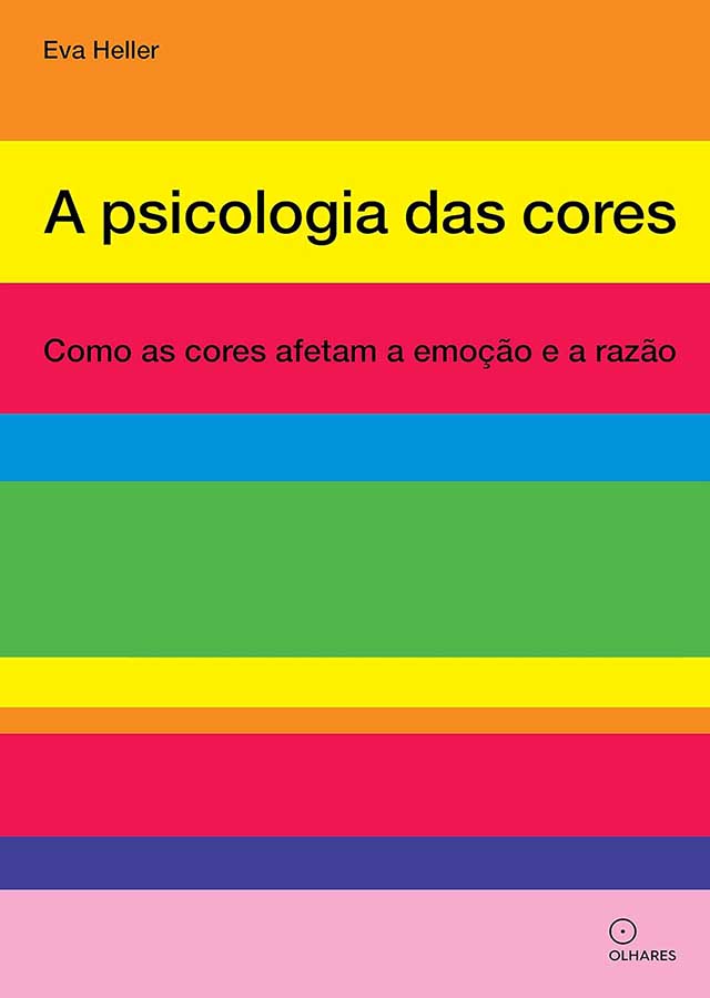 A Psicologia das Cores. Como as cores afetam a emoção e a razão.  Autor: Eva Heller.  Livros usados/seminovos. Percepção da Cor. Teoria da Cor.  Editora: Olhares. 