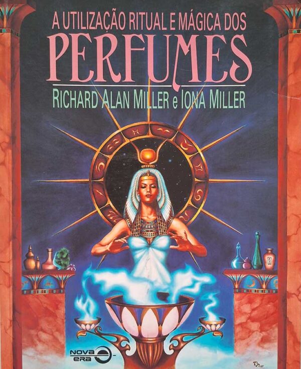 A Utilização Ritual e Mágica dos Perfumes.  Autores: Richard Alan Miller; Iona Miller.  Livros usados/seminovos.   Editora: Nova Era. 