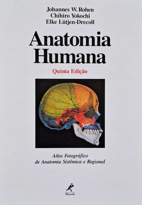 Anatomia Humana. Atlas Fotográfico de Anatomia Sistêmica e Regional. Quinta edição.  Autores: Johannes Rohen; Chihiro Yokochi; Elke Lutjen-Drecoll.    Livros usados.  Editora: Manole. 