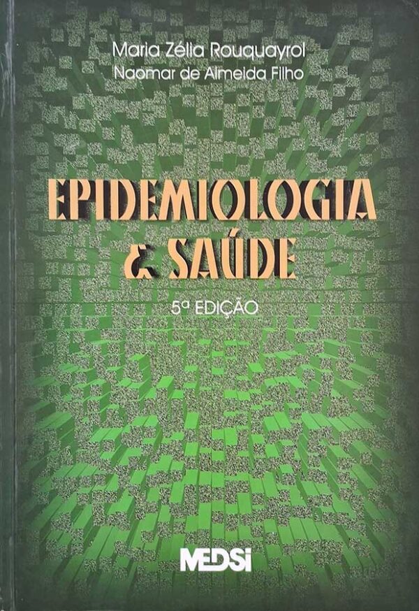 Epidemiologia e Saúde. 5ª Edição.  Autores: Maria Zélia Rouquayrol; Naomar de Almeida Filho.   Livros usados/seminovos.  Editora: Medsi. 