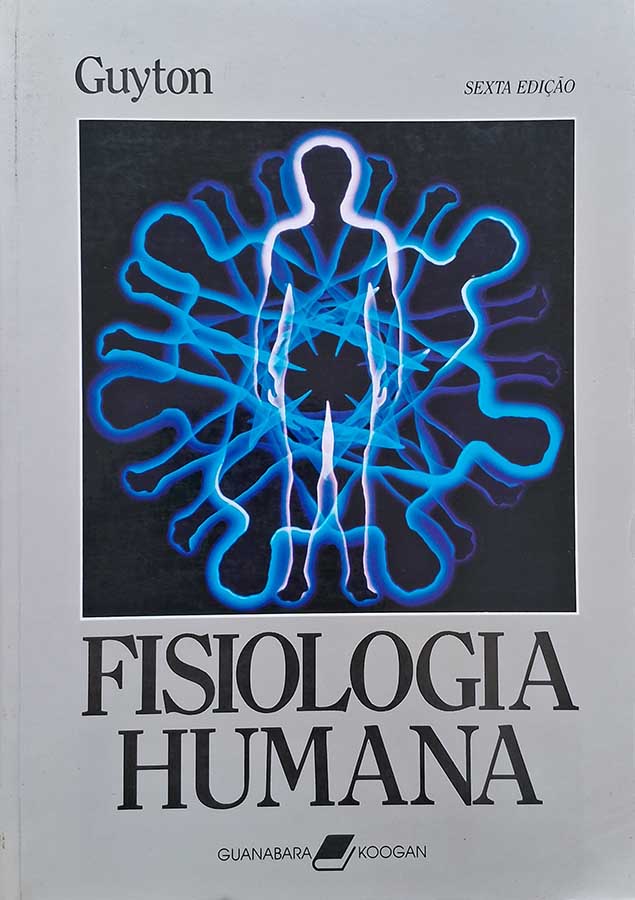 Fisiologia Humana. Sexta Edição.  Autor: Arthur Guyton.   Livros usados/seminovos.  Editora: Guanabara Koogan. 