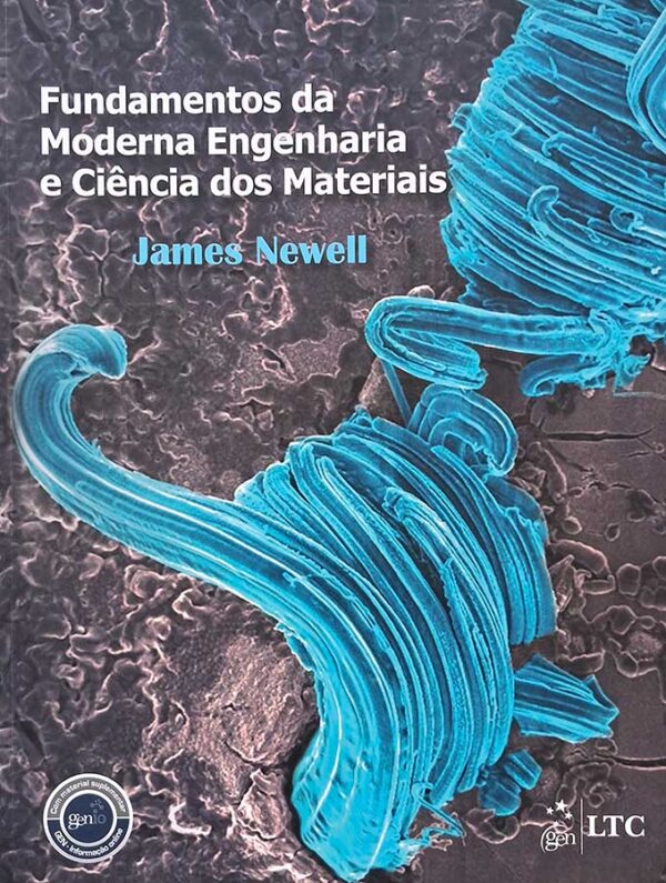 Fundamentos da Moderna Engenharia e Ciência dos Materiais.  Autor: James Newell. 