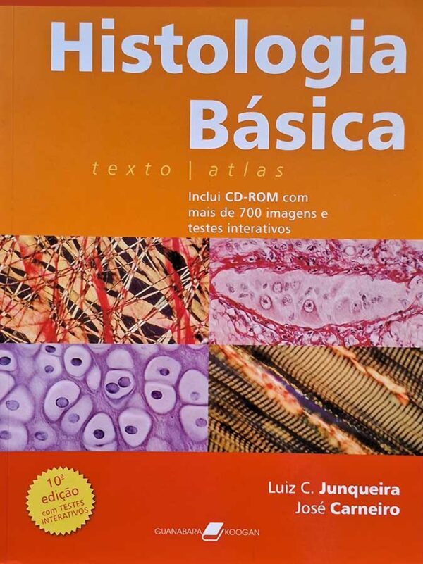 Histologia Básica. 10ª Edição.  Autores: Luiz Junqueira; José Carneiro.  Livros Usados/Seminovos.  Editora: Guanabara Koogan. 