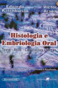 Histologia e Embriologia Oral. Segunda Edição.  Autores: Eduardo Katchburian; Victor Arana.  Livros Usados.  Editora: Panamericana/Guanabara Koogan.  