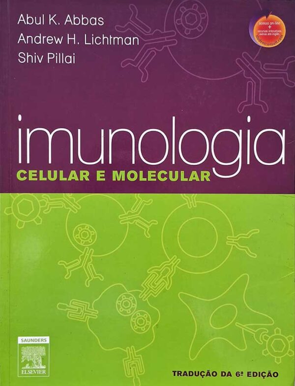 Imunologia Celular e Molecular. 6ª Edição.  Autores: Abul Abbas; Andrew Lichtman; Shiv Pillai.  Livros Usados/Seminovos.  Editora: Saunders/Elsevier.  