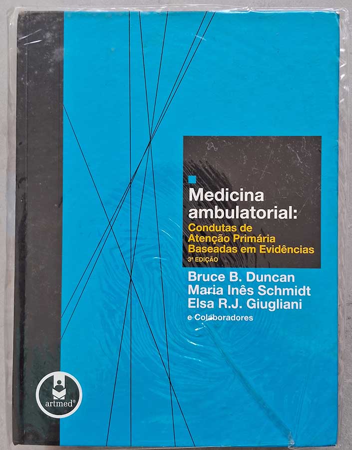 Medicina Ambulatorial. Condutas de Atenção Primária Baseadas em Evidências. 3ª Edição.  Autores: Bruce Duncan, Maria Inês Schmidt, Elsa Giugliani.   Livros usados/seminovos.  Editora: Artmed. 