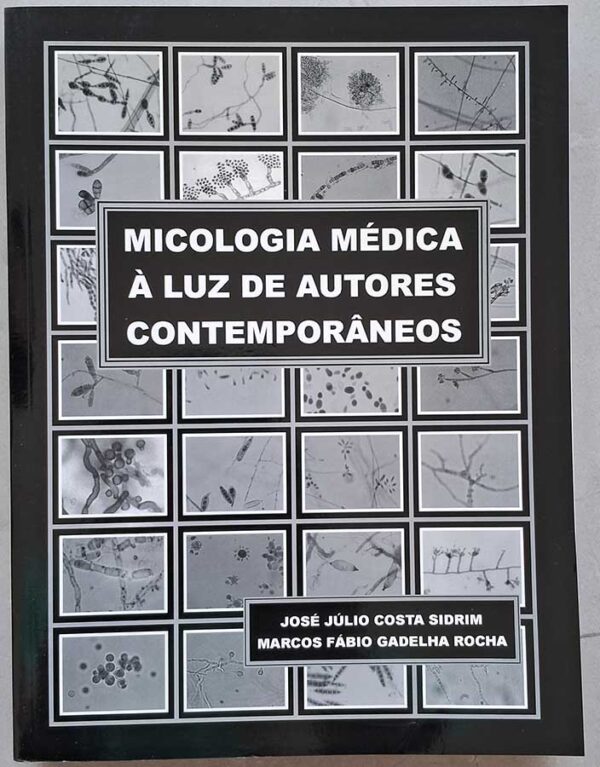 Micologia Médica à Luz de Autores Contemporâneos  Autores: José Júlio Costa Sidrim; Marcos Fábio Gadelha Rocha.  Livros usados.  Editora: Guanabara Koogan.