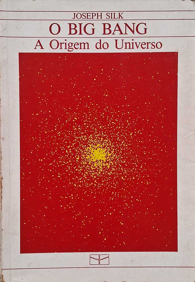 O Big Bang. A Origem Do Universo.  Autor: Joseph Silk.  Livros Usados/Seminovos.  Editora: Universidade de Brasilia. 