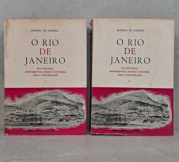 O Rio de Janeiro: sua historia, monumentos, homens notaveis, usos e curiosidades.  Autor: Moreira de Azevedo. 