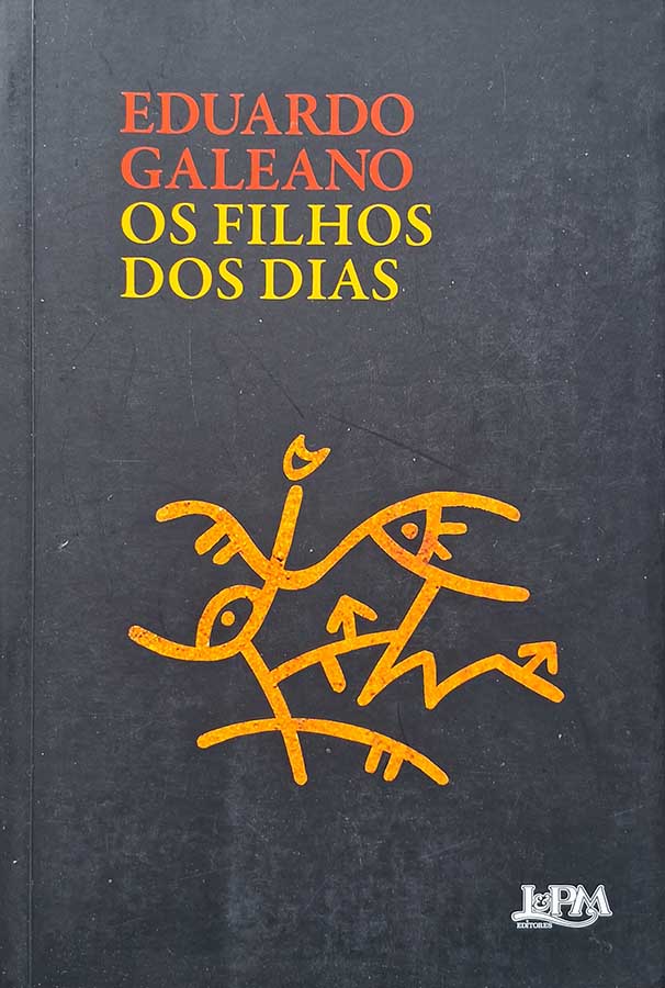 Os Filhos dos Dias: Eduardo Galeano