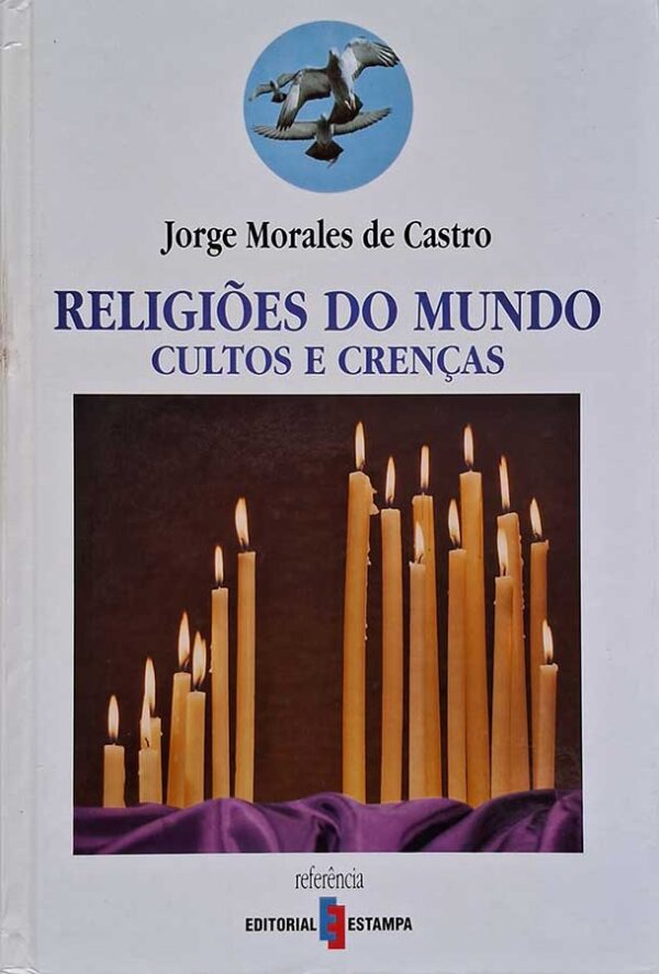 Religiões do Mundo. Cultos e Crenças.  Autor: Jorge Morales de Castro.  Livros usados/seminovos.  Editora: Editorial Estampa. 