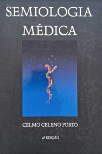 Semiologia Médica. 4ª Edição.  Autor: Celmo Celeno Porto.    Livros usados.  Editora: Guanabara Koogan. 