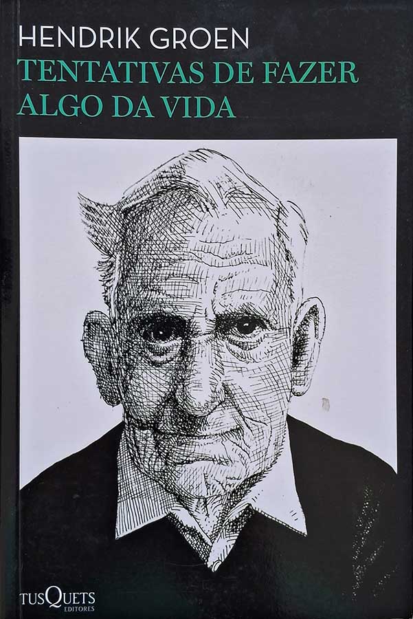 Livro Tentativas de Fazer Algo da Vida.  Autor: Hendrik Groen.    Livros Usados. Ficção Holandesa.  Editora: Tusquets. 