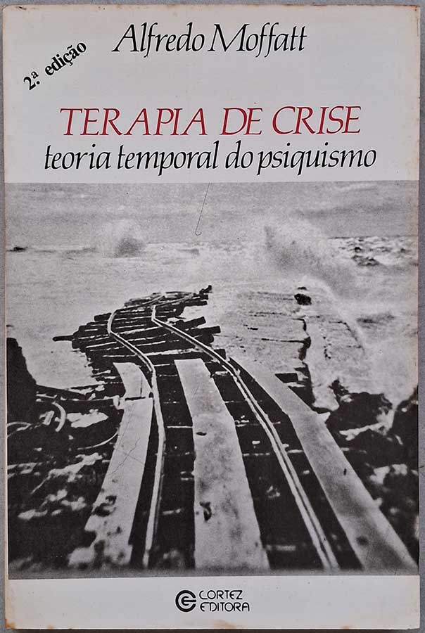 Livro Terapia de Crise. Terapia Temporal do Psiquismo Autor: Alfredo Moffatt.    Livros Usados.  Editora: Cortez. 