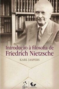 Introdução à Filosofia de Friedrich Nietzsche.  Autor: Karl Jaspers.    Livros Novos.   Editora: Gen/Forense Universitária. 