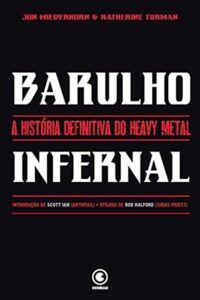 Barulho Infernal: A História Definitiva Do Heavy Metal.  Autores: Jon Wiederror; Katherine Turman.    Livros usados/seminovos.   Editora: Conrad. 