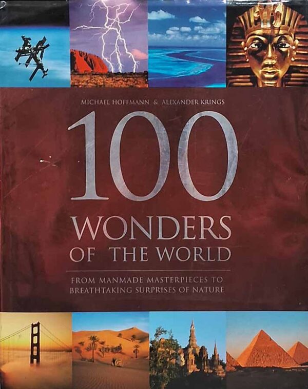 100 Wonders of the World: From Manmade Masterpieces to Breathtaking Surprises of Nature.  Autores: Michael Hoffmann; Alexander Krings.   Livros Usados/Seminovos.  Editora: Parragon. 