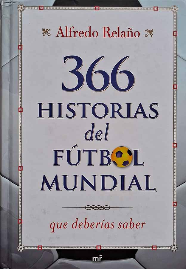 366 Historias Del Fútbol Mundial que Deberías Conocer.  Autor: Alfredo Relaño.   Livros Usados/Seminovos.